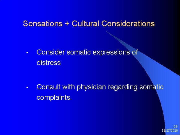 Sensations + Cultural Considerations • Consider somatic expressions of distress • Consult with physician