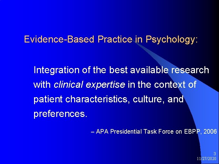 Evidence-Based Practice in Psychology: Integration of the best available research with clinical expertise in