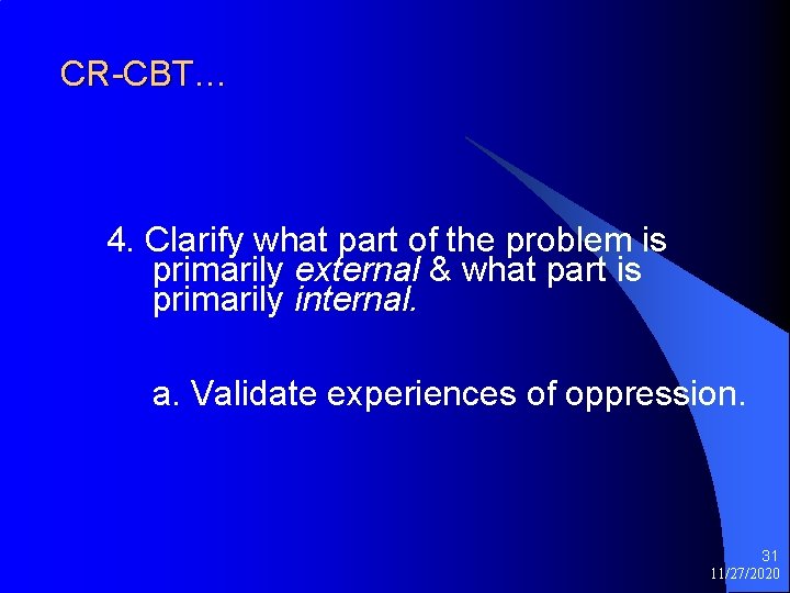 CR-CBT… 4. Clarify what part of the problem is primarily external & what part