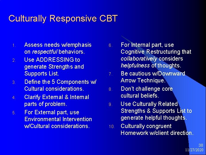 Culturally Responsive CBT 1. 2. 3. 4. 5. Assess needs w/emphasis on respectful behaviors.