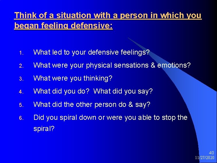 Think of a situation with a person in which you began feeling defensive: 1.