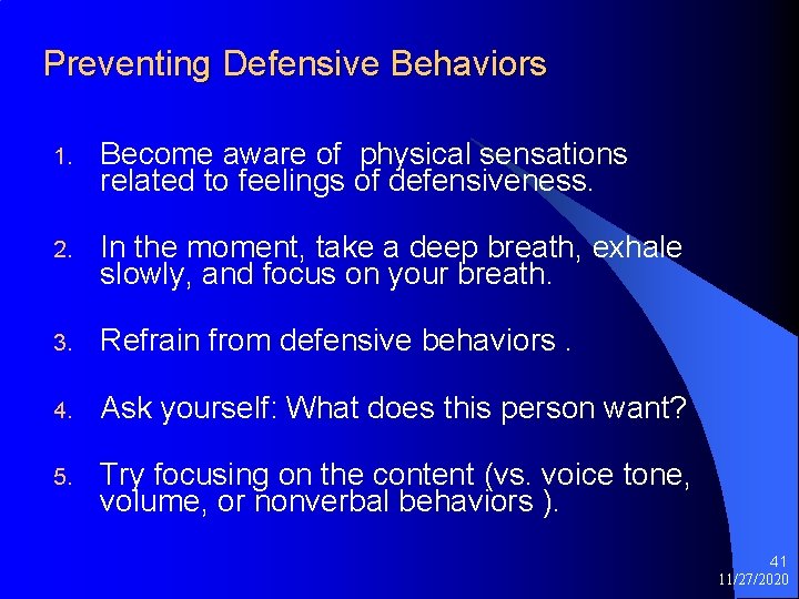 Preventing Defensive Behaviors 1. Become aware of physical sensations related to feelings of defensiveness.
