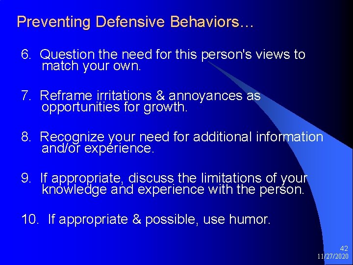 Preventing Defensive Behaviors… 6. Question the need for this person's views to match your