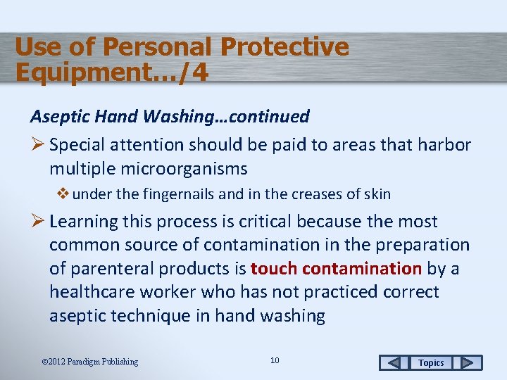 Use of Personal Protective Equipment…/4 Aseptic Hand Washing…continued Ø Special attention should be paid