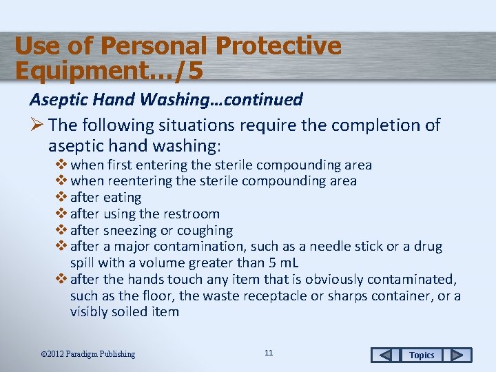 Use of Personal Protective Equipment…/5 Aseptic Hand Washing…continued Ø The following situations require the