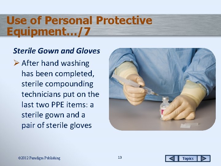 Use of Personal Protective Equipment…/7 Sterile Gown and Gloves Ø After hand washing has