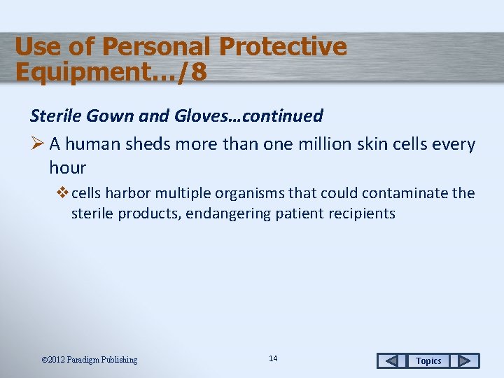 Use of Personal Protective Equipment…/8 Sterile Gown and Gloves…continued Ø A human sheds more