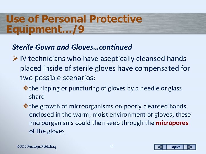 Use of Personal Protective Equipment…/9 Sterile Gown and Gloves…continued Ø IV technicians who have