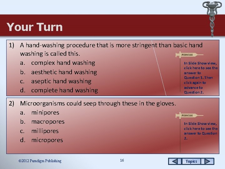 Your Turn 1) A hand-washing procedure that is more stringent than basic hand washing