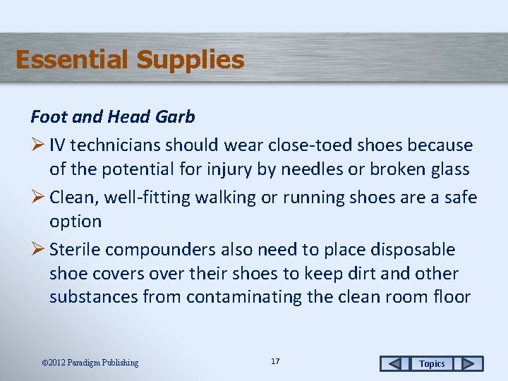 Essential Supplies Foot and Head Garb Ø IV technicians should wear close-toed shoes because