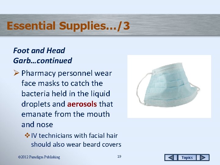 Essential Supplies…/3 Foot and Head Garb…continued Ø Pharmacy personnel wear face masks to catch