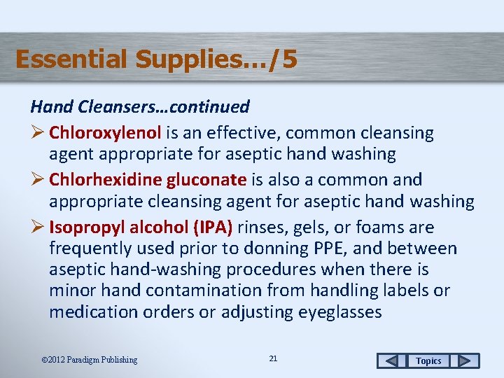 Essential Supplies…/5 Hand Cleansers…continued Ø Chloroxylenol is an effective, common cleansing agent appropriate for