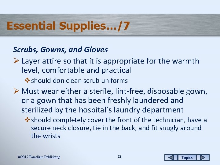 Essential Supplies…/7 Scrubs, Gowns, and Gloves Ø Layer attire so that it is appropriate