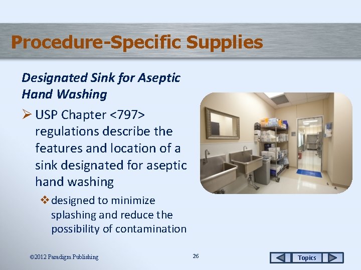 Procedure-Specific Supplies Designated Sink for Aseptic Hand Washing Ø USP Chapter <797> regulations describe