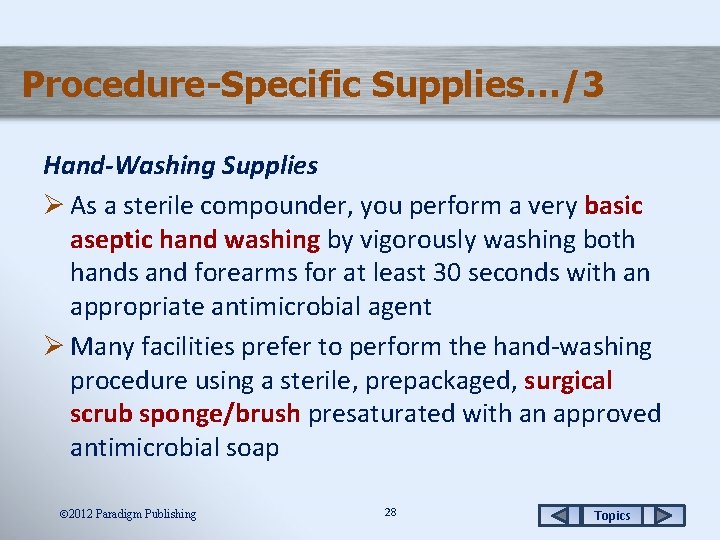 Procedure-Specific Supplies…/3 Hand-Washing Supplies Ø As a sterile compounder, you perform a very basic