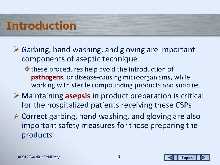 Introduction Ø Garbing, hand washing, and gloving are important components of aseptic technique vthese