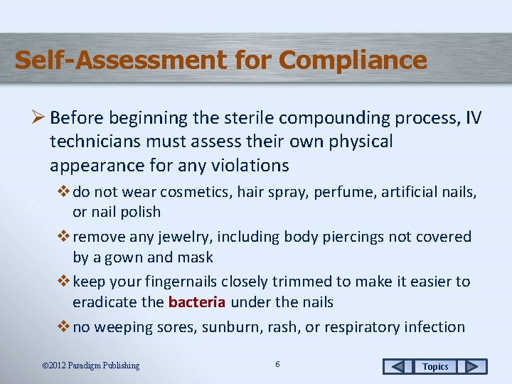 Self-Assessment for Compliance Ø Before beginning the sterile compounding process, IV technicians must assess