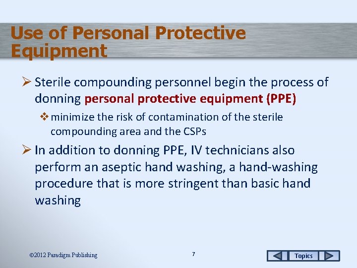 Use of Personal Protective Equipment Ø Sterile compounding personnel begin the process of donning