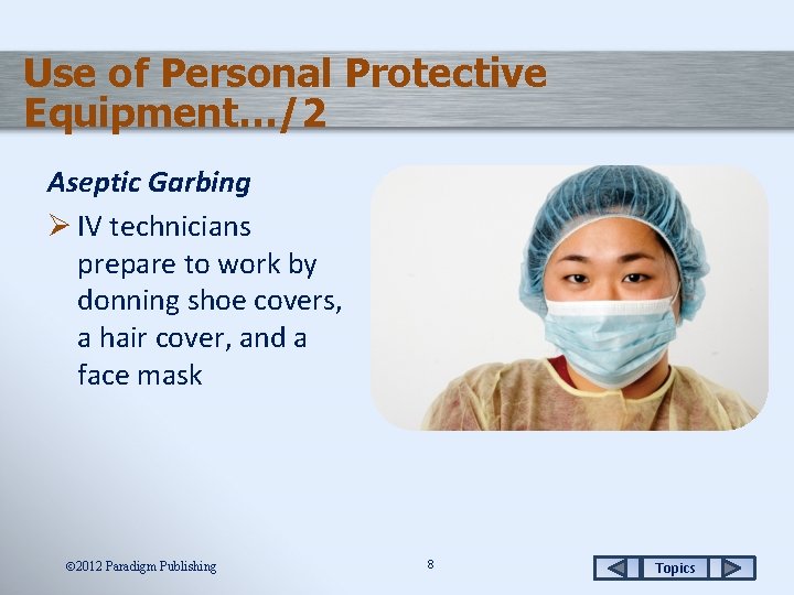 Use of Personal Protective Equipment…/2 Aseptic Garbing Ø IV technicians prepare to work by
