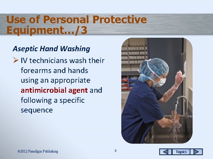 Use of Personal Protective Equipment…/3 Aseptic Hand Washing Ø IV technicians wash their forearms