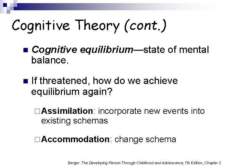 Cognitive Theory (cont. ) n Cognitive equilibrium—state of mental balance. n If threatened, how