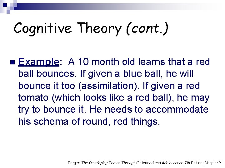 Cognitive Theory (cont. ) n Example: A 10 month old learns that a red