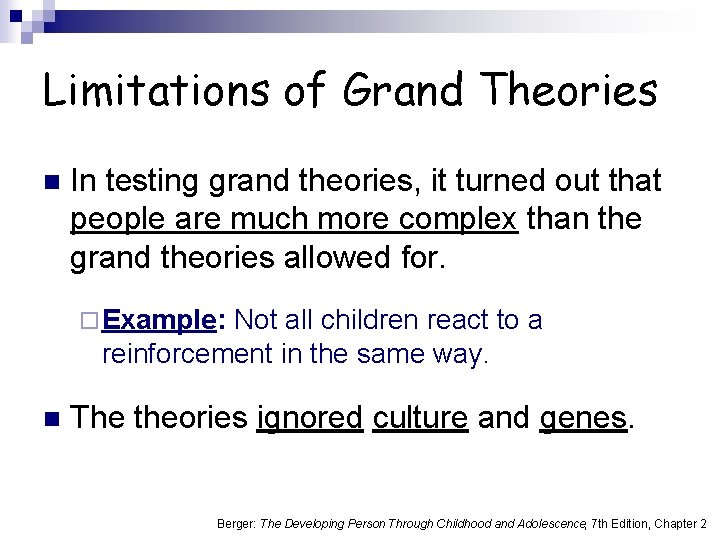 Limitations of Grand Theories n In testing grand theories, it turned out that people