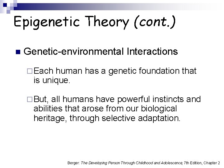 Epigenetic Theory (cont. ) n Genetic-environmental Interactions ¨ Each human has a genetic foundation