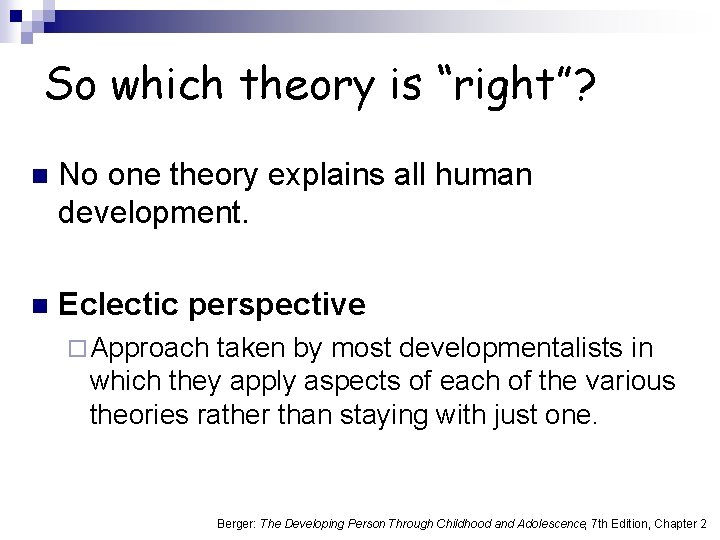 So which theory is “right”? n No one theory explains all human development. n