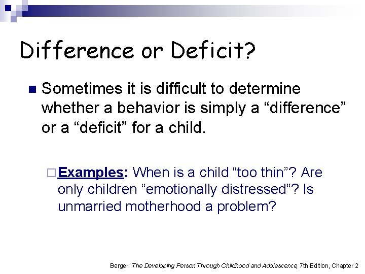 Difference or Deficit? n Sometimes it is difficult to determine whether a behavior is