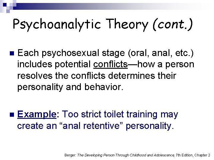Psychoanalytic Theory (cont. ) n Each psychosexual stage (oral, anal, etc. ) includes potential
