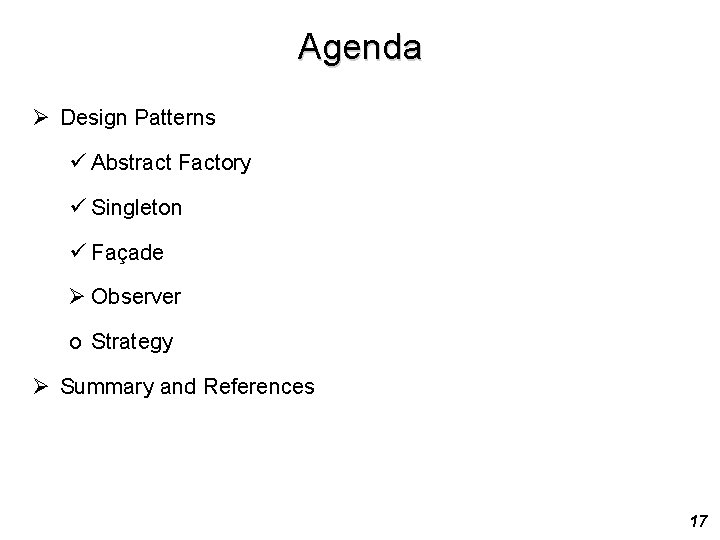 Agenda Ø Design Patterns ü Abstract Factory ü Singleton ü Façade Ø Observer o