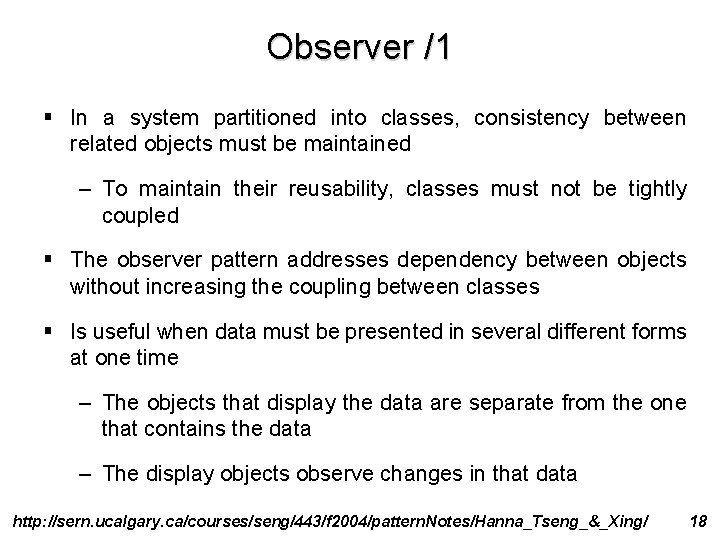Observer /1 § In a system partitioned into classes, consistency between related objects must