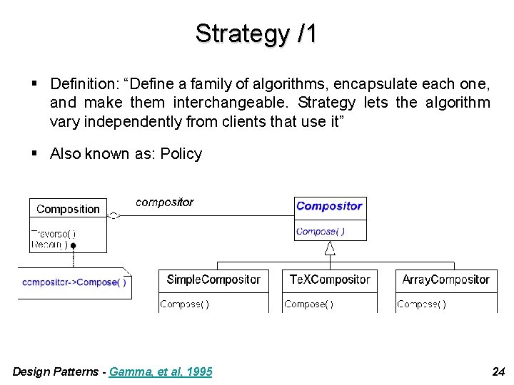 Strategy /1 § Definition: “Define a family of algorithms, encapsulate each one, and make