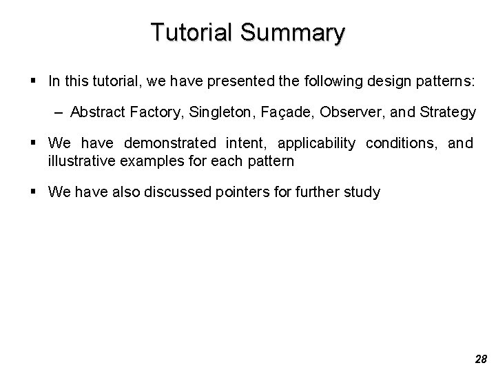 Tutorial Summary § In this tutorial, we have presented the following design patterns: –