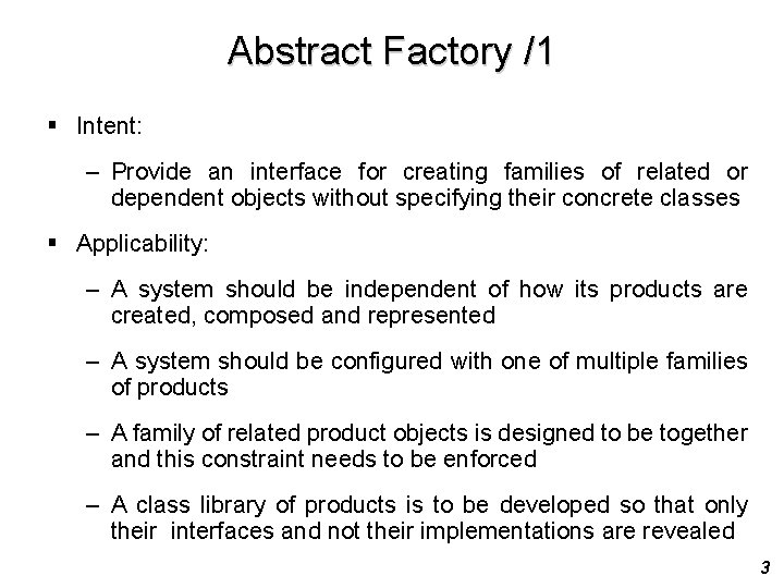 Abstract Factory /1 § Intent: – Provide an interface for creating families of related