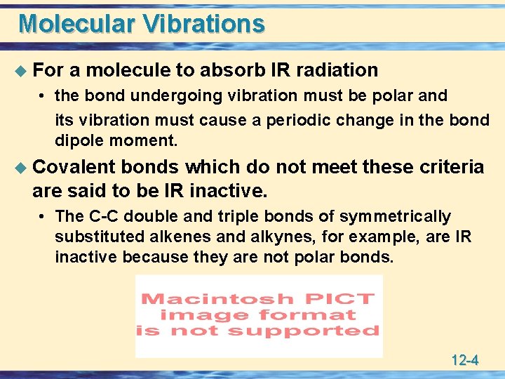 Molecular Vibrations u For a molecule to absorb IR radiation • the bond undergoing