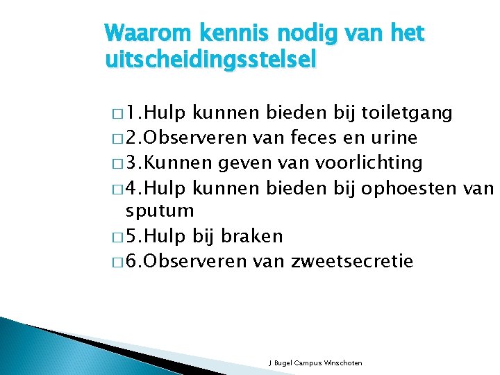 Waarom kennis nodig van het uitscheidingsstelsel � 1. Hulp kunnen bieden bij toiletgang �