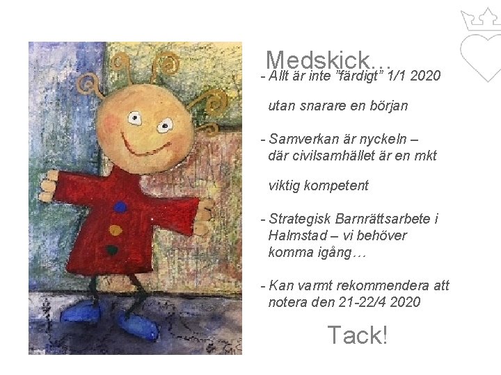 Medskick… - Allt är inte ”färdigt” 1/1 2020 utan snarare en början - Samverkan