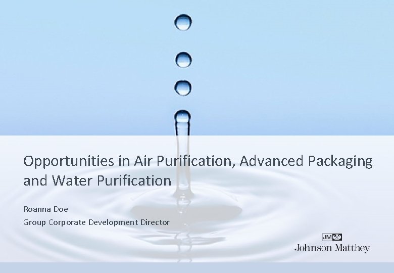 Opportunities in Air Purification, Advanced Packaging and Water Purification Roanna Doe Group Corporate Development