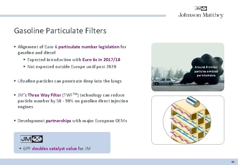 Gasoline Particulate Filters • Alignment of Euro 6 particulate number legislation for gasoline and