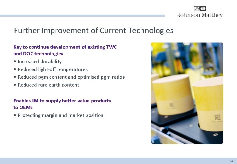 Further Improvement of Current Technologies Key to continue development of existing TWC and DOC