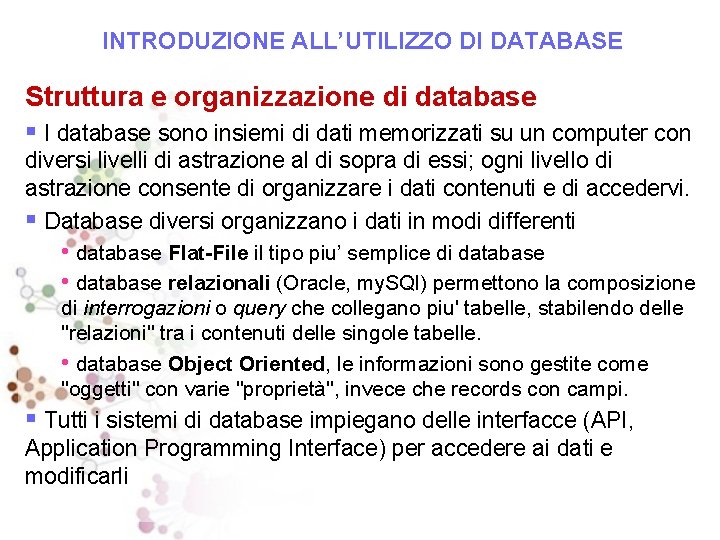INTRODUZIONE ALL’UTILIZZO DI DATABASE Struttura e organizzazione di database § I database sono insiemi
