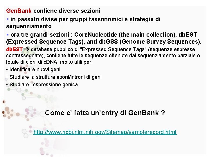 Gen. Bank contiene diverse sezioni § in passato divise per gruppi tassonomici e strategie