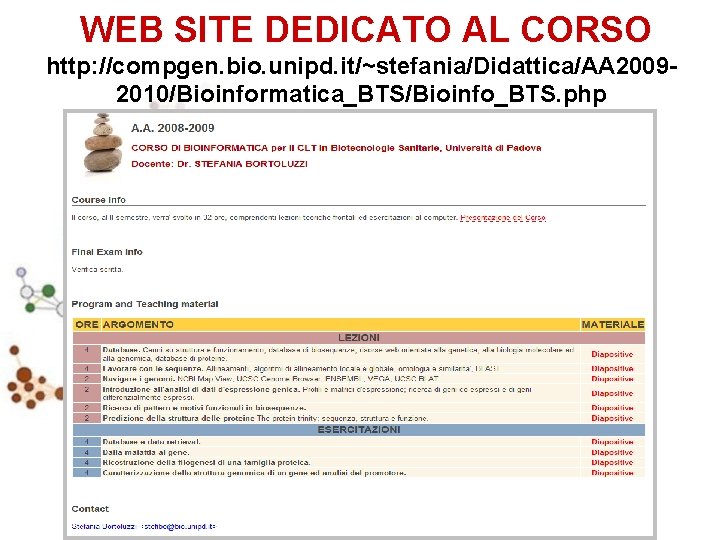 WEB SITE DEDICATO AL CORSO http: //compgen. bio. unipd. it/~stefania/Didattica/AA 20092010/Bioinformatica_BTS/Bioinfo_BTS. php 