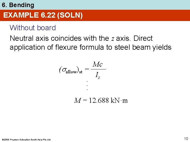 6. Bending EXAMPLE 6. 22 (SOLN) Without board Neutral axis coincides with the z