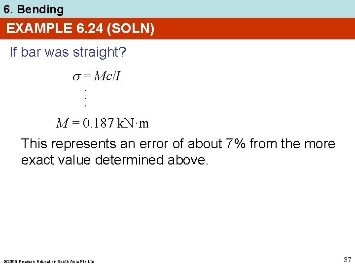 6. Bending EXAMPLE 6. 24 (SOLN) If bar was straight? = Mc/I. . .