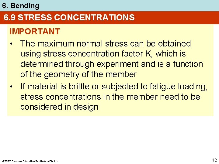 6. Bending 6. 9 STRESS CONCENTRATIONS IMPORTANT • The maximum normal stress can be