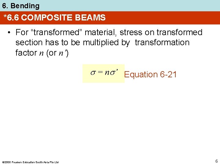 6. Bending *6. 6 COMPOSITE BEAMS • For “transformed” material, stress on transformed section