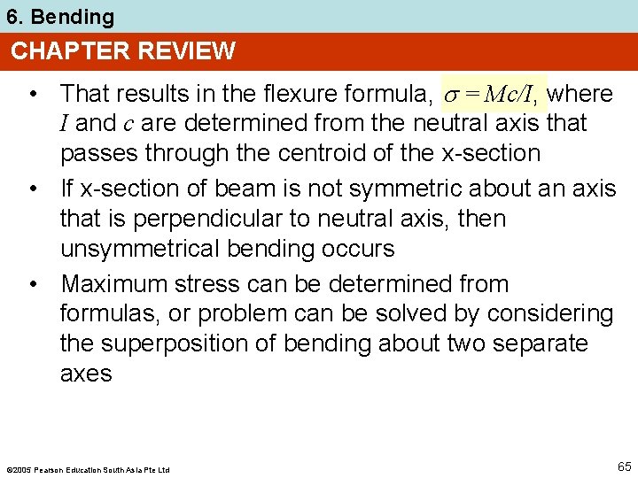 6. Bending CHAPTER REVIEW • That results in the flexure formula, = Mc/I, where